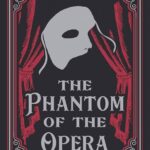 The Phantom of the Opera by Gaston Leroux