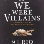 If we were villains by M.L.Rio