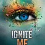 Ignite Me (Shatter Me 3) Tahereh Mafi