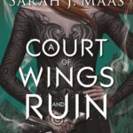 A Court of Wings and Ruin (A Court of Thorns and Roses Series 3) Sarah J. Maas