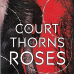A Court of Thorns and Roses (A Court of Thorns and Roses Series 1) Sarah J. Maas