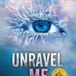 Unravel Me (Shatter Me 2) Tahereh Mafi