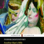 Another Man’s Wife and a Husband Under the Bed  Fyodor Dostoevsky