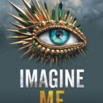 Imagine Me (Shatter Me 6) Tahereh Mafi