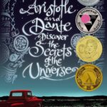 Aristotle and Dante Discover the Secrets of the Universe  Benjamin Alire Sáenz